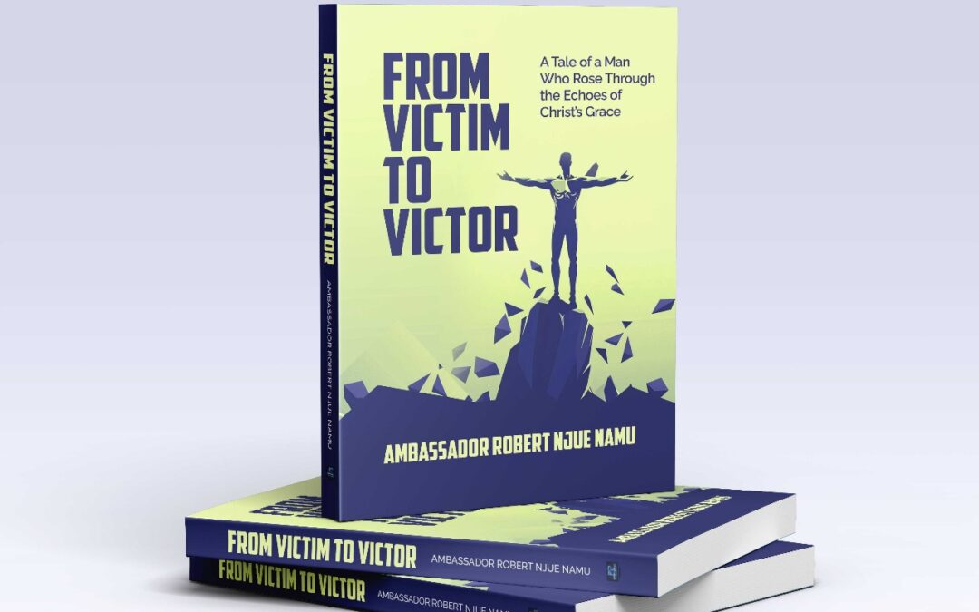 From Victim to Victor: Ambassador Robert Njue Namu’s Inspiring Journey of Hope and Healing